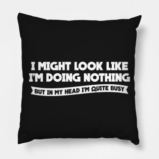 DOING NOTHING Pillow