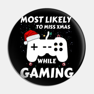 Most Likely To Miss Xmas While Gaming Funny Family Christmas Pin