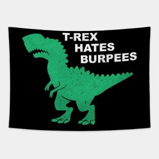 T-Rex Hates Burpees - Gym Workout Fitness Tapestry