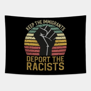 Keep The Immigrants Deport The Racists Tapestry