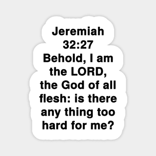 Jeremiah 32:27 King James Version Bible Verse Typography Magnet