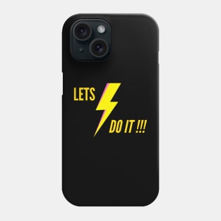 Lets Do It!!! Phone Case