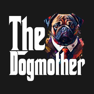 Pug Dog Mom Dogmother Dogs Mommy T-Shirt