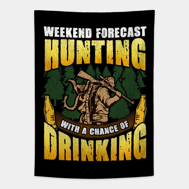 Weekend Forecast Hunting With A Chance Of Drinking Hunter Tapestry by E