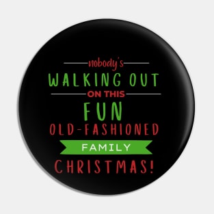 Nobodys Walking Out On This Fun Old Family Christmas Pin