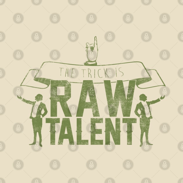 The Trick Is Raw Talent by Slothfox