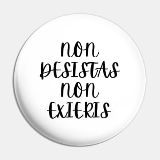 Non Desistas, Non Exieris Pin