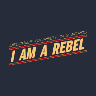 I AM A REBEL T-Shirt