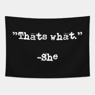 That's what She said Tapestry