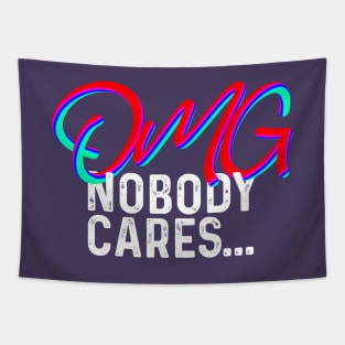 OMG NOBODY CARES Tapestry