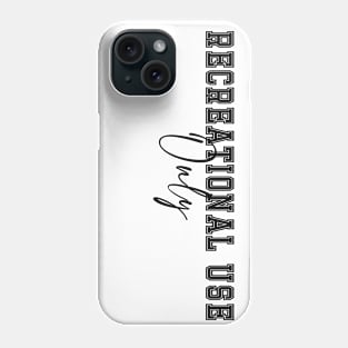 Recreational Use Only Phone Case