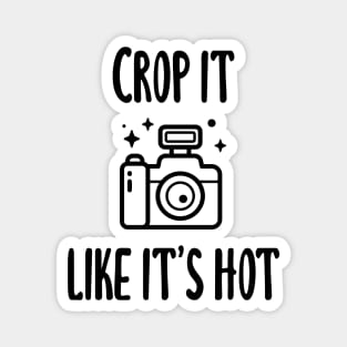 Crop It Like It's Hot Magnet