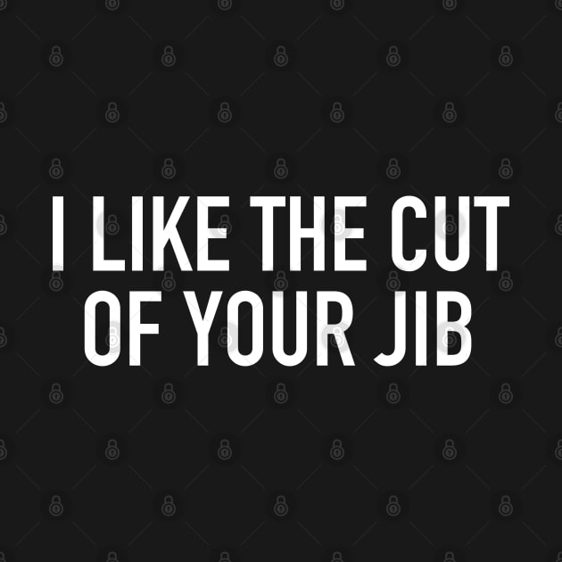 I Like the Cut of Your Jib by StickSicky