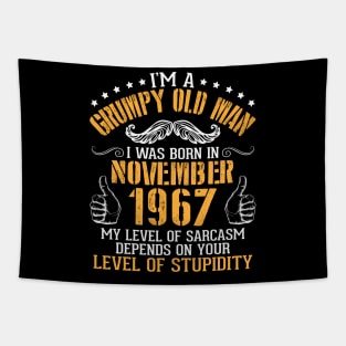 I'm A Grumpy Old Man I Was Born In Nov 1967 My Level Of Sarcasm Depends On Your Level Of Stupidity Tapestry