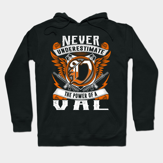 Never Underestimate The Power of VAL Hoodie Black Never Underestimate The Power of VAL Hoodie Black