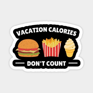 Vacation Calories Don't Count - Travel Puns Magnet