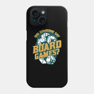 Did Someone Say Board Games Phone Case