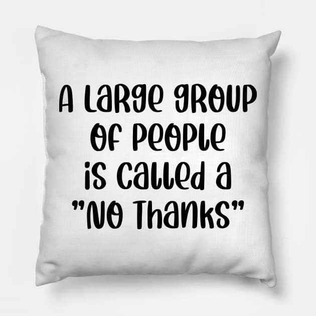 A Large Group Of People Is Called A No Thanks Pillow by colorsplash