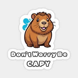 Don't Worry, Be Capy - funny Capybara for Positive Vibes Magnet