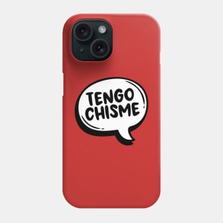 Tengo Chisme Phone Case