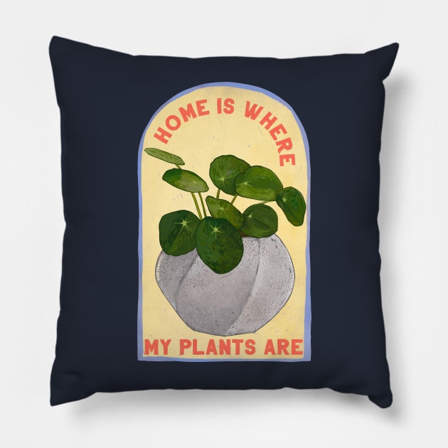 Home Is Where My Plants Are Pillow by FabulouslyFeminist
