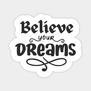 Believe your dreams motivational quote design Magnet