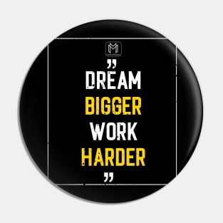 Dream Bigger | Work Harder Pin