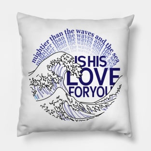 Love Mightier than the Waves Christian Quote Scripture Pillow