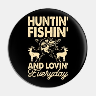 Hunting Fishing And Loving Everyday T shirt For Women T-Shirt Pin