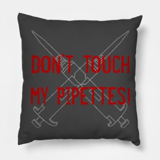 Don't Touch My Pipettes Red - Grumpy science lab notes Pillow