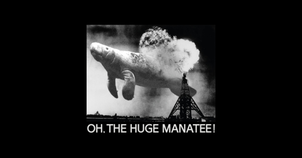 Oh The Huge Manatee, Classic Meme - Oh The Huge Manatee - Posters and