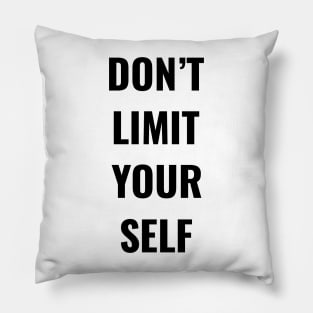 Don't Limit Yourself Pillow