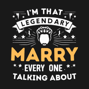 I'm the legendary marry T-Shirt