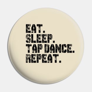 Eat. Sleep. Tap Dance. Repeat. Pin