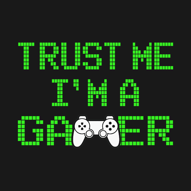 Trust Me I'm a Gamer | Online Gamer T-Shirt | Gift Idea by MerchMadness