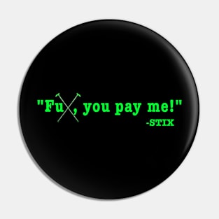 FU PAY ME GREEN Pin