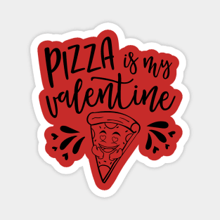 Pizza Is My Valentine Funny Valentine's Day Magnet