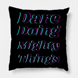 Dare doing mighty things in black text with a glitch Pillow