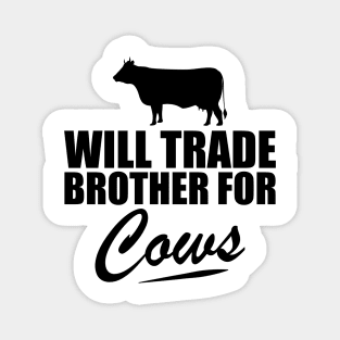 Cow - Will trade brother for cows Magnet