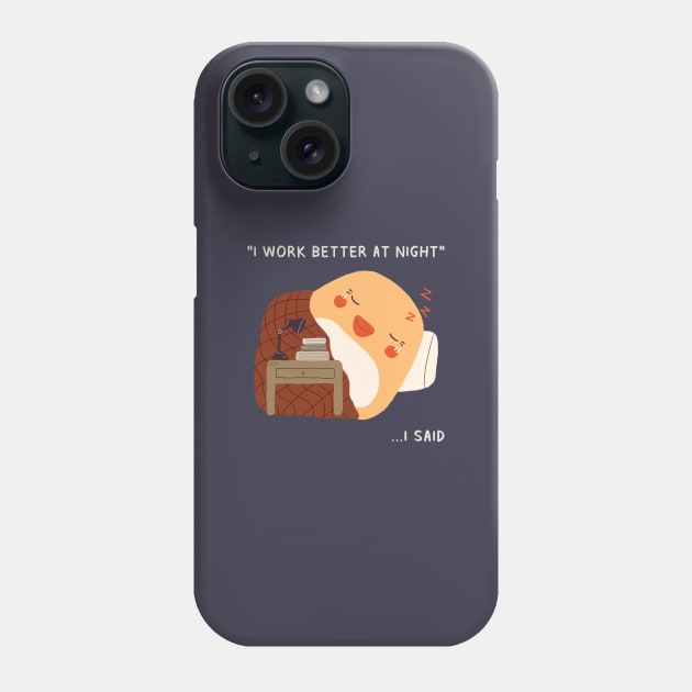 I Work Better At Night.. I Said Phone Case by aaalou