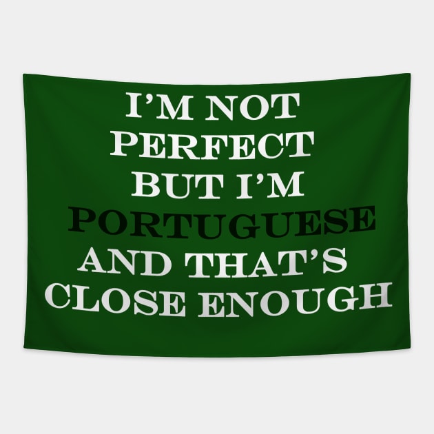 Im Not Perfect but Im Portuguese and that's Close Enough Tapestry by Lobinha