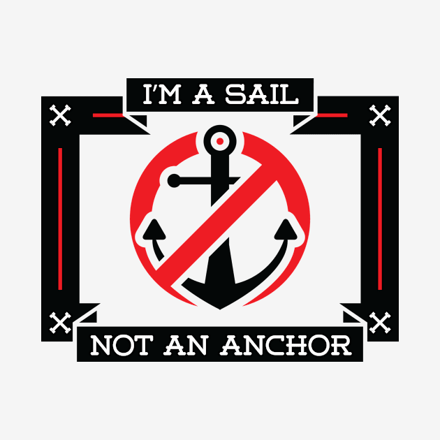 I'm a Sail Not an Anchor by Sympull