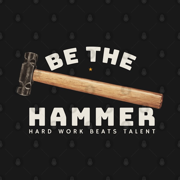 Be the Hammer Classic Tools by KewaleeTee