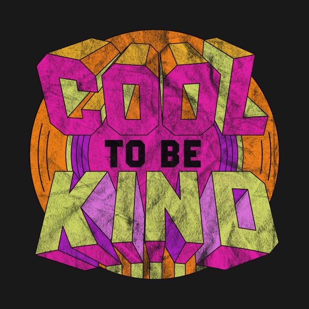 cool to be kind by Shirt.ly