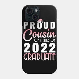 Proud Cousin Of A Class Of 2022 Graduate Senior Happy School Phone Case