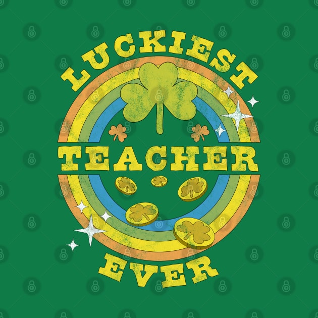 Luckiest Teacher Ever St Patrick's Day Teaching Funny by OrangeMonkeyArt