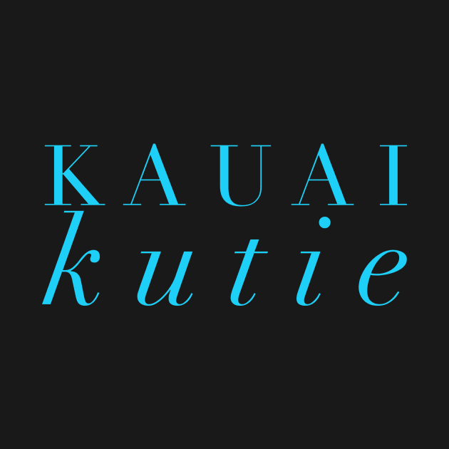 Kauai Kutie by MessageOnApparel