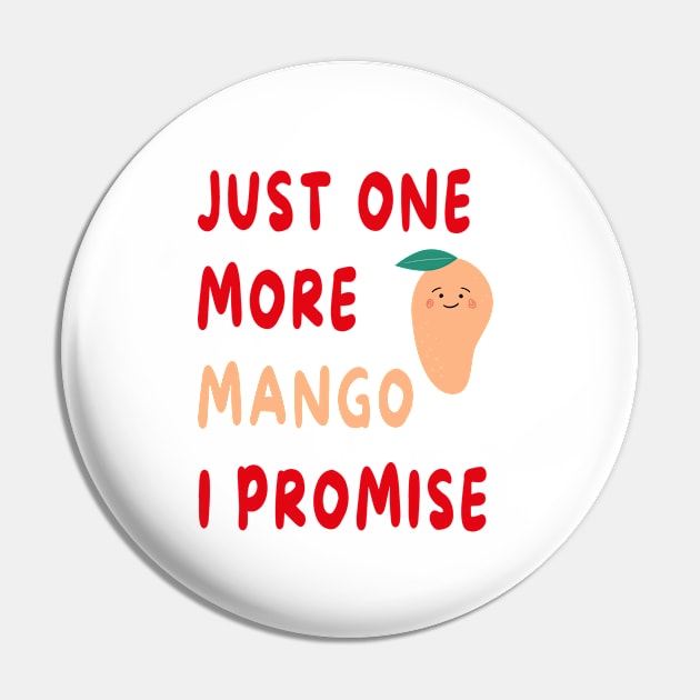 Just One More Mango I Promise Pin by artbypond