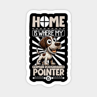 Home is with my German Roughhaired Pointer Magnet