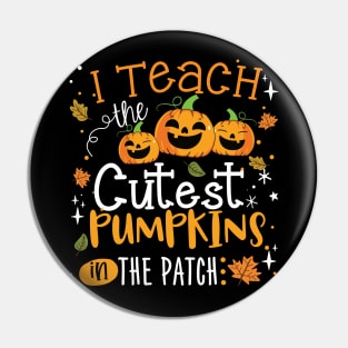 I Teach The Cutest Pumpkins In The Patch Teacher Fall Season Pin